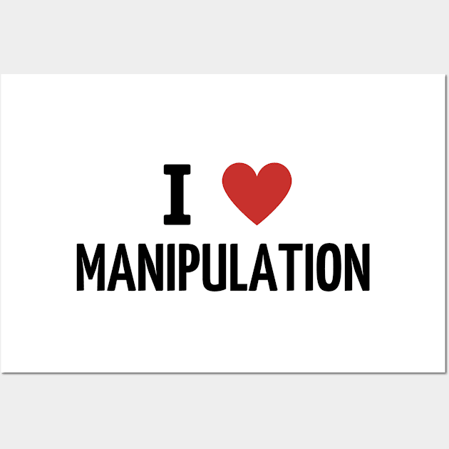 i love manipulation Wall Art by mdr design